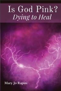 Is God Pink? Dying to Heal