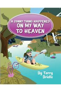 A Funny Thing Happened On My Way To Heaven - Softcover Ed.