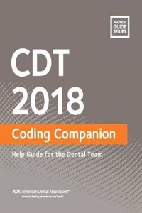 Cdt 2018 Coding Companion: Help Guide for the Dental Team