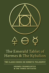 Emerald Tablet of Hermes & The Kybalion