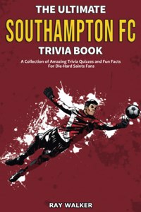 Ultimate Southampton FC Trivia Book