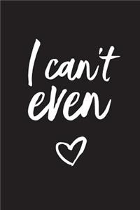 I Can't Even: 2018 Planner, Monthly, Weekly, Daily, January 2018 - December 2018