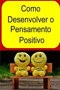 Como Desenvolver o Pensamento Positivo