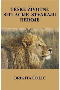 Teske zivotne situacije stvaraju heroje