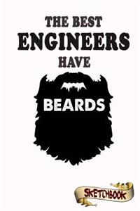 The Best Engineers Have Beards Sketchbook: Journal, Drawing and Notebook Gift for Bearded Builder, Architect and Engineering