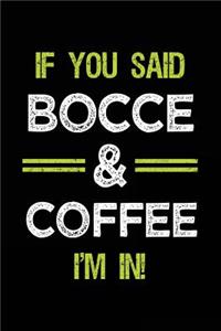 If You Said Bocce & Coffee I'm in