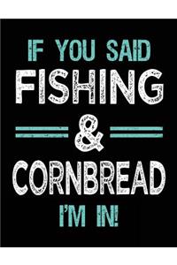 If You Said Fishing & Cornbread I'm In