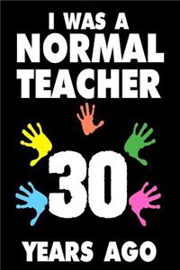 I Was A Normal Teacher 30 Years Ago