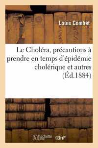 Le Choléra, Précautions À Prendre En Temps d'Épidémie Cholérique Et Autres