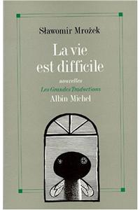 Vie Est Difficile (La)