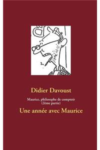 Maurice, philosophe de comptoir (2ème partie)