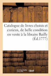 Catalogue de livres choisis et curieux, de la plus belle condition en vente à la libraire Bailly