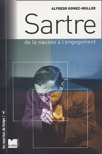 Sartre De la Nausee a l'engagement