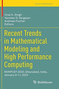 Recent Trends in Mathematical Modeling and High Performance Computing