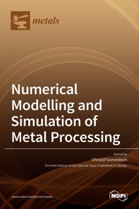 Numerical Modelling and Simulation of Metal Processing