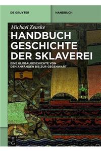 Handbuch Geschichte Der Sklaverei: Eine Globalgeschichte Von Den Anfangen Bis Zur Gegenwart