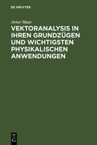 Vektoranalysis in ihren Grundzügen und wichtigsten physikalischen Anwendungen