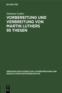 Vorbereitung Und Verbreitung Von Martin Luthers 95 Thesen