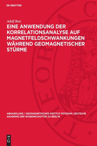 Eine Anwendung Der Korrelationsanalyse Auf Magnetfeldschwankungen Während Geomagnetischer Stürme