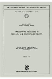 Variational Principles in Thermo- And Magneto-Elasticity: Course Held at the Department for Mechanics of Deformable Bodies October 1970