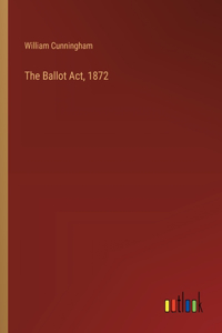 The Ballot Act, 1872