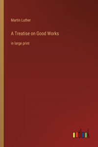 Treatise on Good Works
