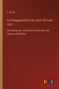 Zur Kriegsgeschichte der Jahre 1813 und 1814