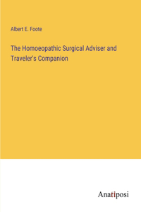 Homoeopathic Surgical Adviser and Traveler's Companion
