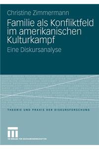 Familie ALS Konfliktfeld Im Amerikanischen Kulturkampf: Eine Diskursanalyse