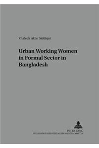 Urban Working Women in the Formal Sector in Bangladesh