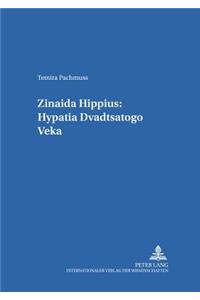 Zinaida Hippius: Hypatia Dvadtsatogo Veka- Zinaida Hippius: A Hypatia of the Twentieth Century