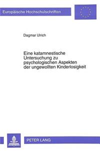 Eine Katamnestische Untersuchung Zu Psychologischen Aspekten Der Ungewollten Kinderlosigkeit