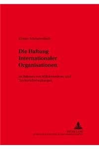 Die Haftung Internationaler Organisationen