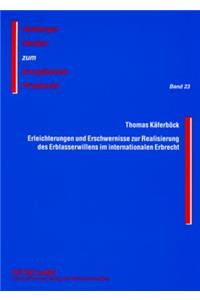 Erleichterungen Und Erschwernisse Zur Realisierung Des Erblasserwillens Im Internationalen Erbrecht: Das Haager Testamentsuebereinkommen Einerseits Und Die Problematik Der Pflichtteilsermittlung Bei Nachlassspaltung Andererseits