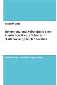 Herstellung und Zubereitung eines klassischen Wiener Schnitzels (Unterweisung Koch / Köchin)