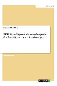 RFID. Grundlagen und Anwendungen in der Logistik und deren Auswirkungen