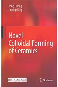 Novel Colloidal Forming of Ceramics