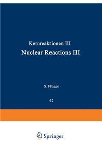 Kernreaktionen III / Nuclear Reactions III