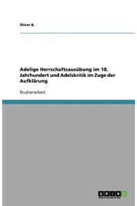 Adelige Herrschaftsausübung im 18. Jahrhundert und Adelskritik im Zuge der Aufklärung
