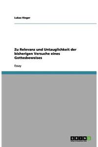 Zu Relevanz und Untauglichkeit der bisherigen Versuche eines Gottesbeweises