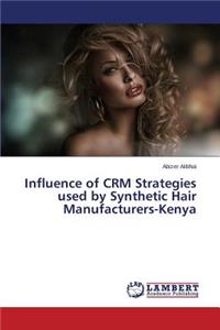 Influence of CRM Strategies used by Synthetic Hair Manufacturers-Kenya