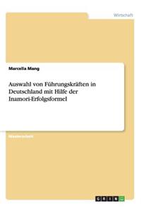 Auswahl von Führungskräften in Deutschland mit Hilfe der Inamori-Erfolgsformel