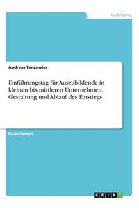 Einführungstag für Auszubildende in kleinen bis mittleren Unternehmen. Gestaltung und Ablauf des Einstiegs