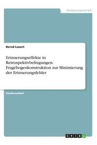 Erinnerungseffekte in Retrospektivbefragungen. Fragebogenkonstruktion zur Minimierung der Erinnerungsfehler