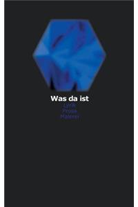 Was Da Ist