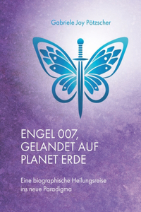Engel 007, gelandet auf Planet Erde