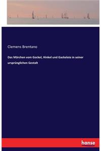 Das Märchen vom Gockel, Hinkel und Gackeleia in seiner ursprünglichen Gestalt