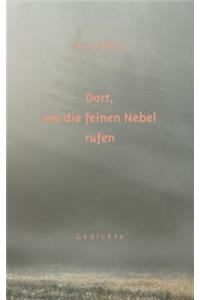 Dort, wo die feinen Nebel rufen