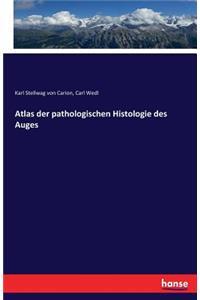 Atlas der pathologischen Histologie des Auges