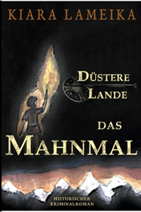 Düstere Lande: Das Mahnmal: Band 1 der Mittelalterreihe Düstere Lande